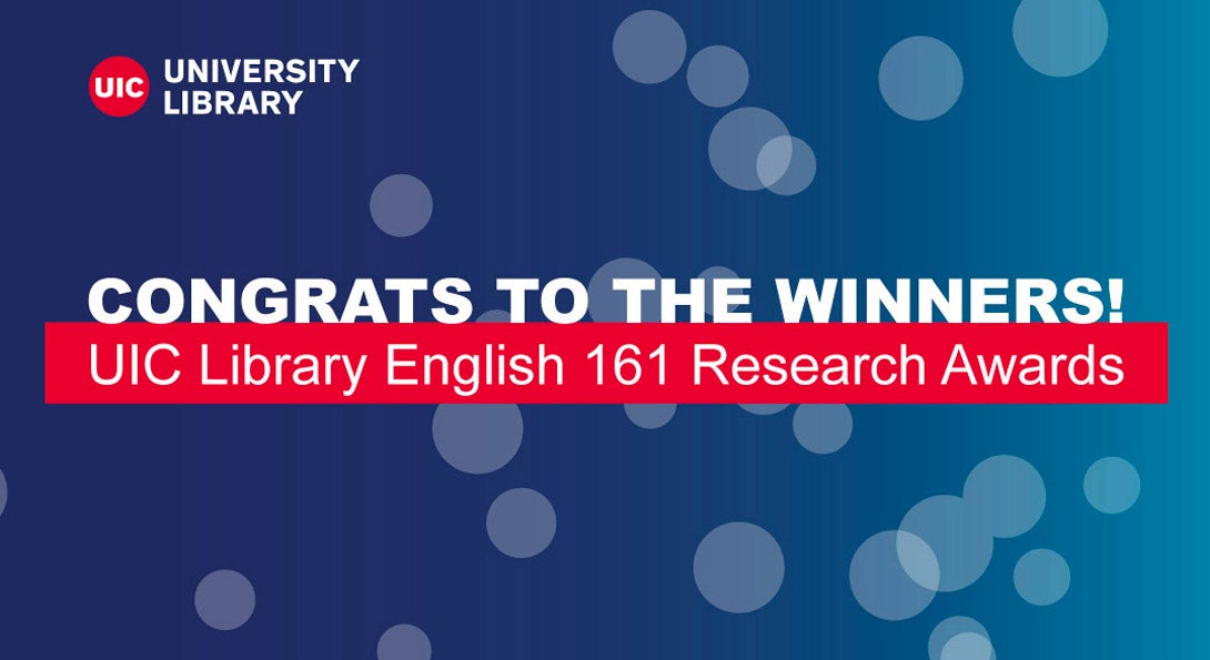 Blue background with bubbles, UIC Library logo and text: Congrats to the Winners! UIC Library English 161 Research Awards