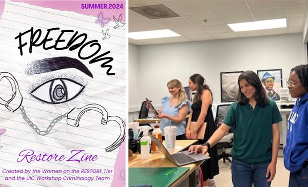 Left: The cover of the 35-page “Restore” zine created by UIC students in summer 2024 through a workshop for women at the Cook County Department of Corrections. Right: Doctoral candidate (criminology, law and justice) and workshop facilitator Jenna Pasanen (left) looks at a print copy with intern Lauren Hanna, while intern Misbah Ali discusses the design with Digital Scholarship Hub student employee Folake Oluewu (computer science).